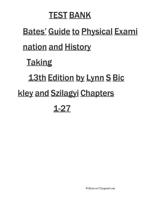 TEST BANK BATES GUIDE TO PHYSICAL EXAMINATION AND HISTORY TAKING 13TH EDITION BICKLEY QUESTIONS AND ANSWERS