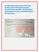 ATI RN Pediatric Nursing Proctored Exam  Package with ATI RN P